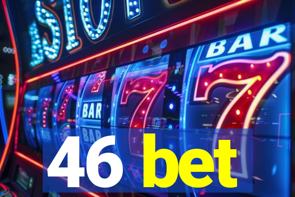 46 bet